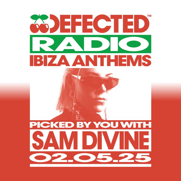Defected Radio Show: Ibiza Anthems Picked By You with Sam Divine 02.05.25