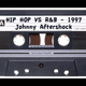 Hip Hop VS R&B - 1997 - All Vinyl Mixtape by DJ Johnny Aftershock. NO Serato. NO mp3s. NO computers logo