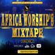 Africa Worships Mixtape[Joe Mettle,Sinach,Sonnie Badu,Uche Agu]-Dj Gdat logo