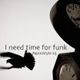 I need time for funk. logo
