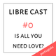 Libre #0 - Is all you need love? - Português logo