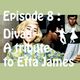Episode 8: Divas- A tribute to Etta James logo