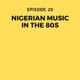 Episode 20: Nigerian Music in the 80s logo