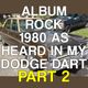 Album Rock - 1980 (As Heard in My Dodge Dart) Part 2 logo