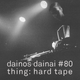 Dainos Dainai #80 Thing: Hard Tape logo