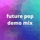 Future Pop Demo Mix by Sergi Elias logo