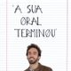 A Sua Oral Terminou (Ep. 7 - 