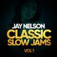 CLASSIC SLOW JAMS Vol 1 - Jay Nelson logo