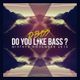 D-Bass present - Do You Like Bass ? (November 2k13) logo