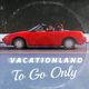 Vacationland #33 - To Go Only logo