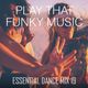 Play That Funky Music - Essential Dance Mix 19 logo