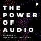 Power of Audio: Episode 9 - Theater of the Mind logo