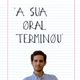 A Sua Oral Terminou (Ep. I - 