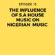 Episode 15: The Influence of S.A house Music on Nigerian Music logo