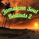 JAMAICAN SOUL BALLADS VOL.2  Ft. SOUL HITS FROM REGGAE ARTISTES logo