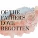 Of The Father's Love Begotten logo