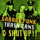 GARAGE PUNK, TRASH CANS & SHUT UP!! logo