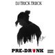 Dj Trick Triick - Pre Drink Mixtape logo