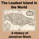 The Loudest Island in the World (A History of Jamaican Music) logo