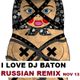 I LOVE DJ BATON -  RUSSIAN CLUB AND REMIXES NOVEMBER 2013 logo
