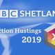BBC SHETLAND BY-ELECTION HUSTINGS 2019 logo