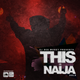 THIS IS NAIJA VOLUME 6 ( NIGERIAN HITS) logo