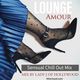LOUNGE Amour (Sensual Chill Out Mix) | Mix by Lady J of Hollywood logo