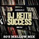 DJ KEITH SUCCESS   MELLOW 80'S MIX logo