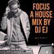 Focus: A House Mix By DJ EJ  logo