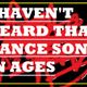 I HAVEN'T HEARD THAT DANCE SONG IN AGES logo