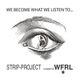 WE BECOME WHAT WE LISTEN | MUSIC SELECTION BY WONDERFUR LUKA FOR STRIP-PROJECT logo