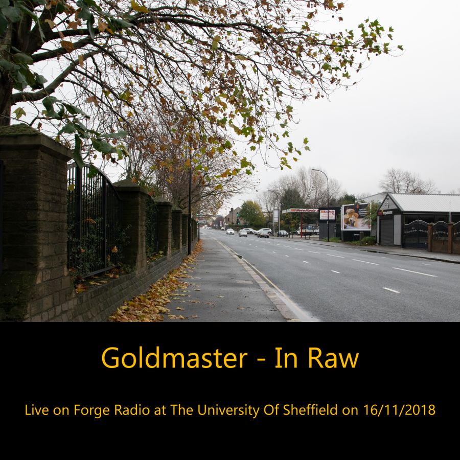 In Raw Live on Forge Radio at The Uni Of Sheffield on 16/11/2018 (with commentary)