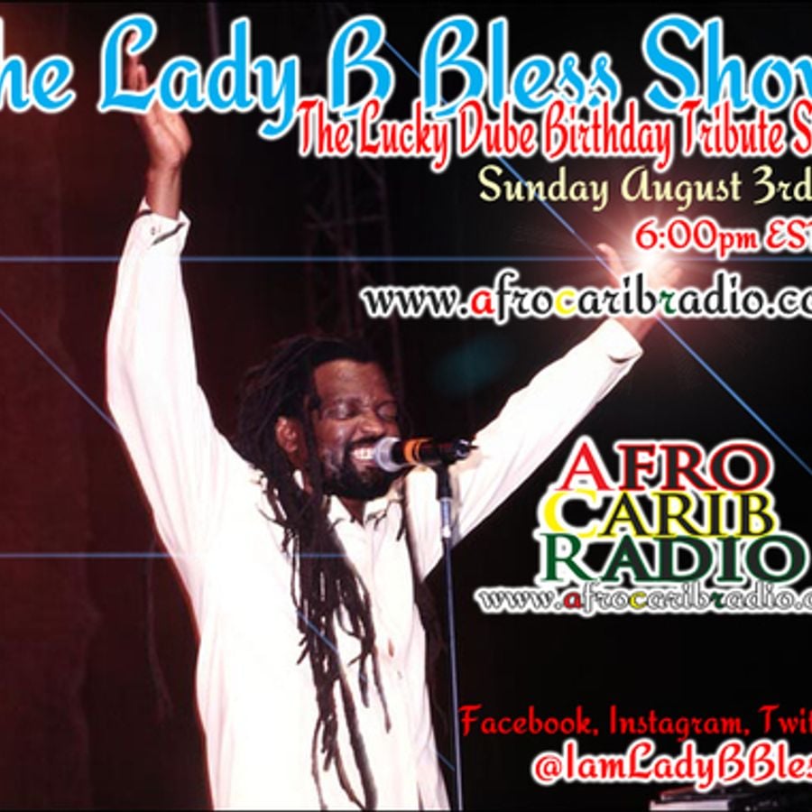 The Lady B Bless Show The Lucky Dube Birthday Tribute Show 8-3-14 By I ...