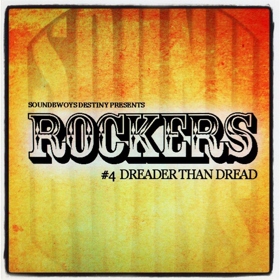 Rockers #4 - Dreader Than Dread By SoundbwoysDestiny | Mixcloud