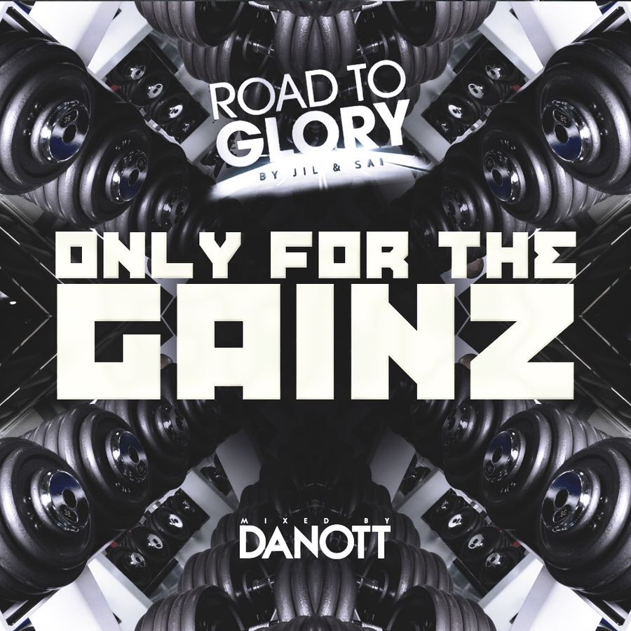 Road To Glory by Jil & Sai Only for the GainZ (mixed by Danott) by