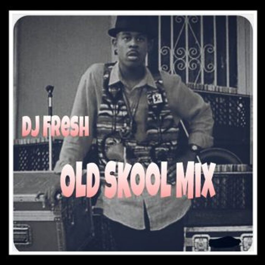 dj fresh old school songs