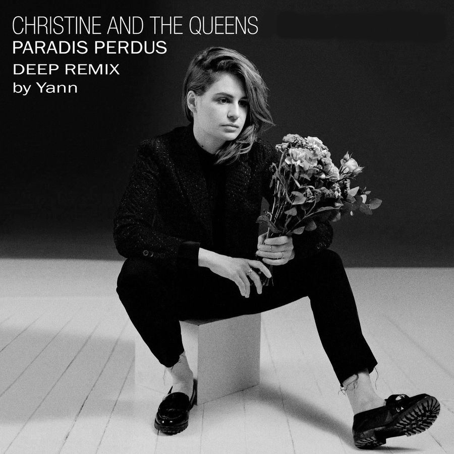 Paradis Perdus Christine And The Queens Paroles Christine And The Queens - Paradis Perdus (Deep Remix by Yann) by Yann
