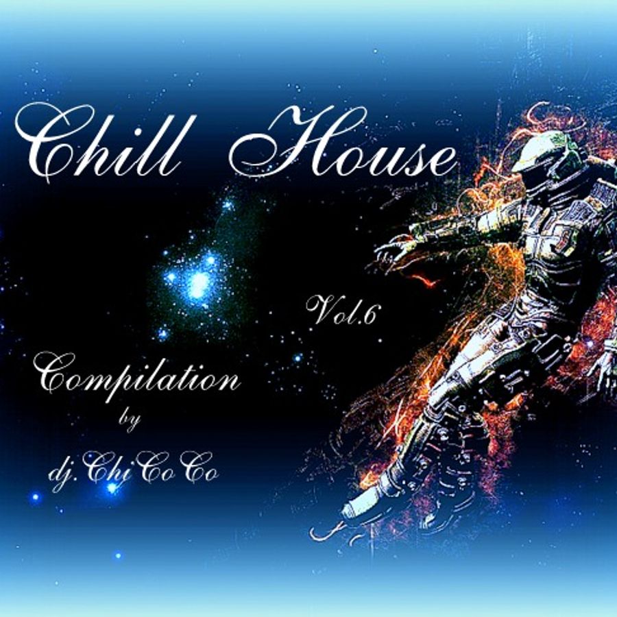 "" CHILL HOUSE vol. 6 "" chill house compilation by Emmie Van Gessel