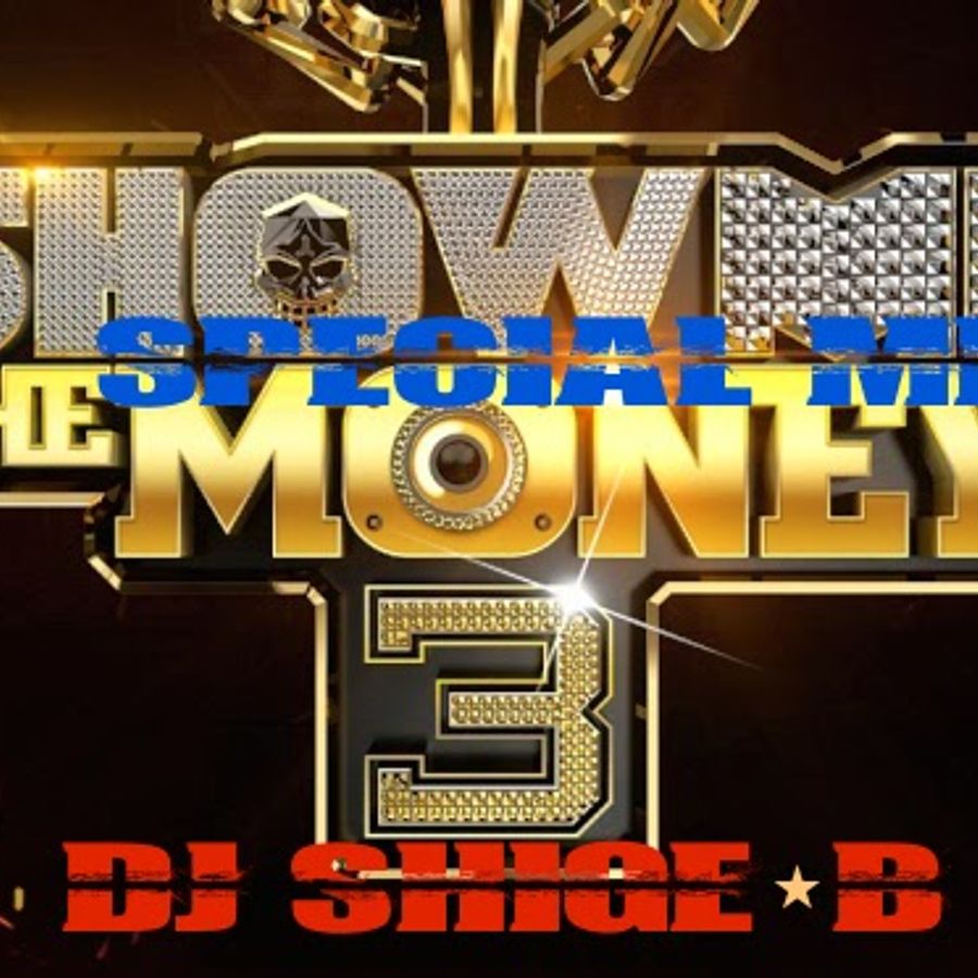 Show me the money 3 mix by dj shige b mixcloud