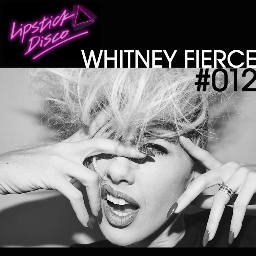 LIPSTICK DISCO EXCLUSIVE MIXTAPE 012 WHITNEY FIERCE by Lipstick