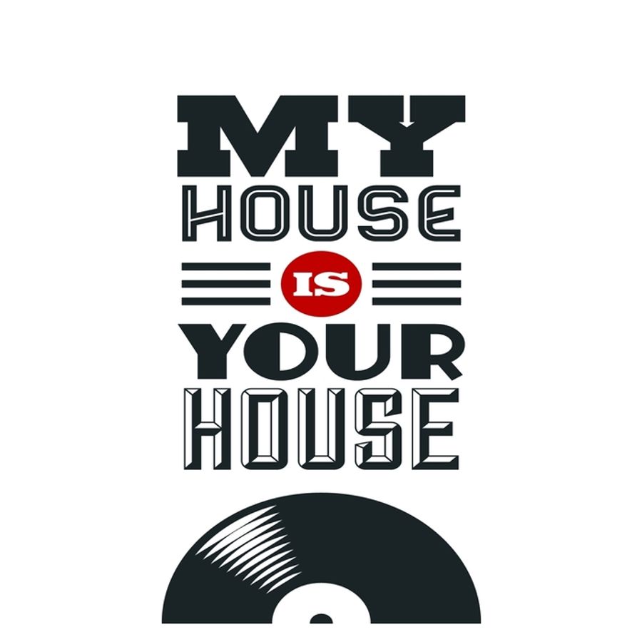 House is mine. My House Music.