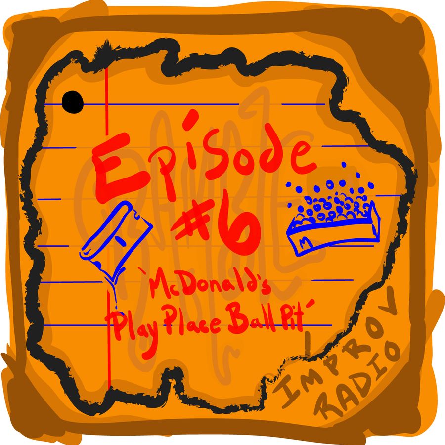 Episode 6 'McDonald's Playplace Ball Pit' by Ramble Improv Radio Mixcloud