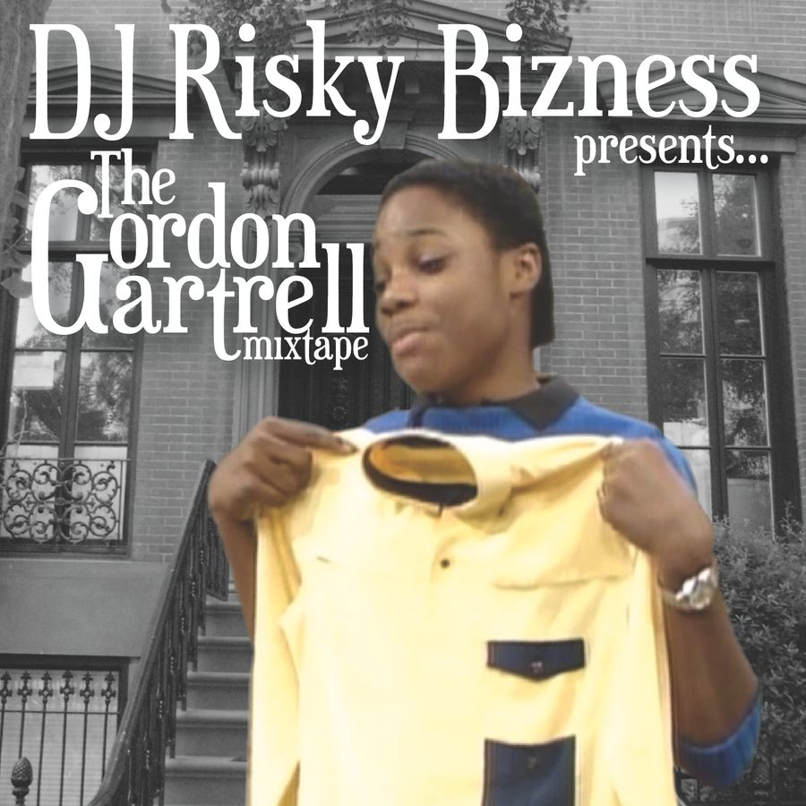 The Gordon Gartrell Mixtape by Dj Risky Bizness | Mixcloud