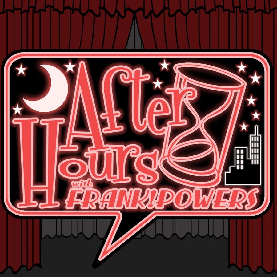After Hours with FRANK!Powers episode 0,000,002 - Talk Showing Off and a GR...