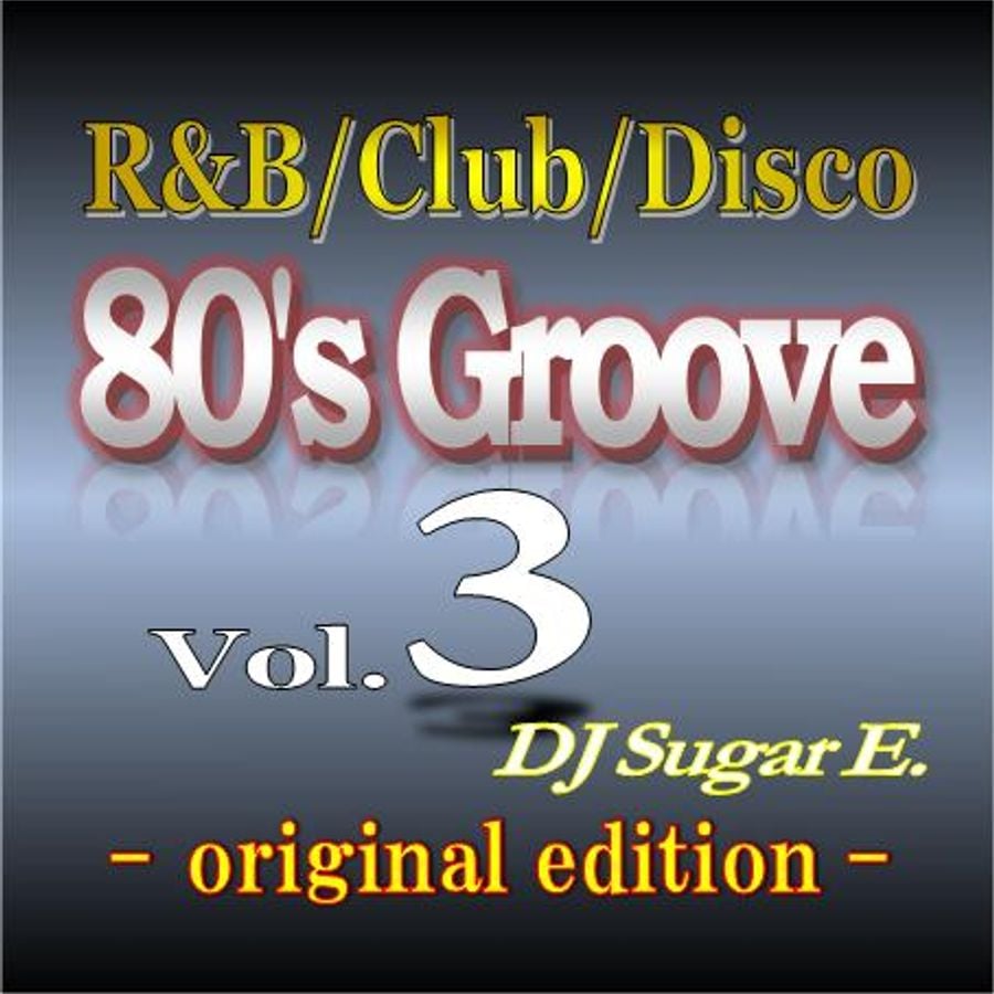 80's Groove Vol.3 (original Edition): R&B/Club/Disco - DJ Sugar E. By ...