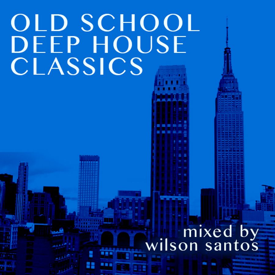  Old  School  Deep House  Classics 1990 s 2000 s  by wilson santos Mixcloud