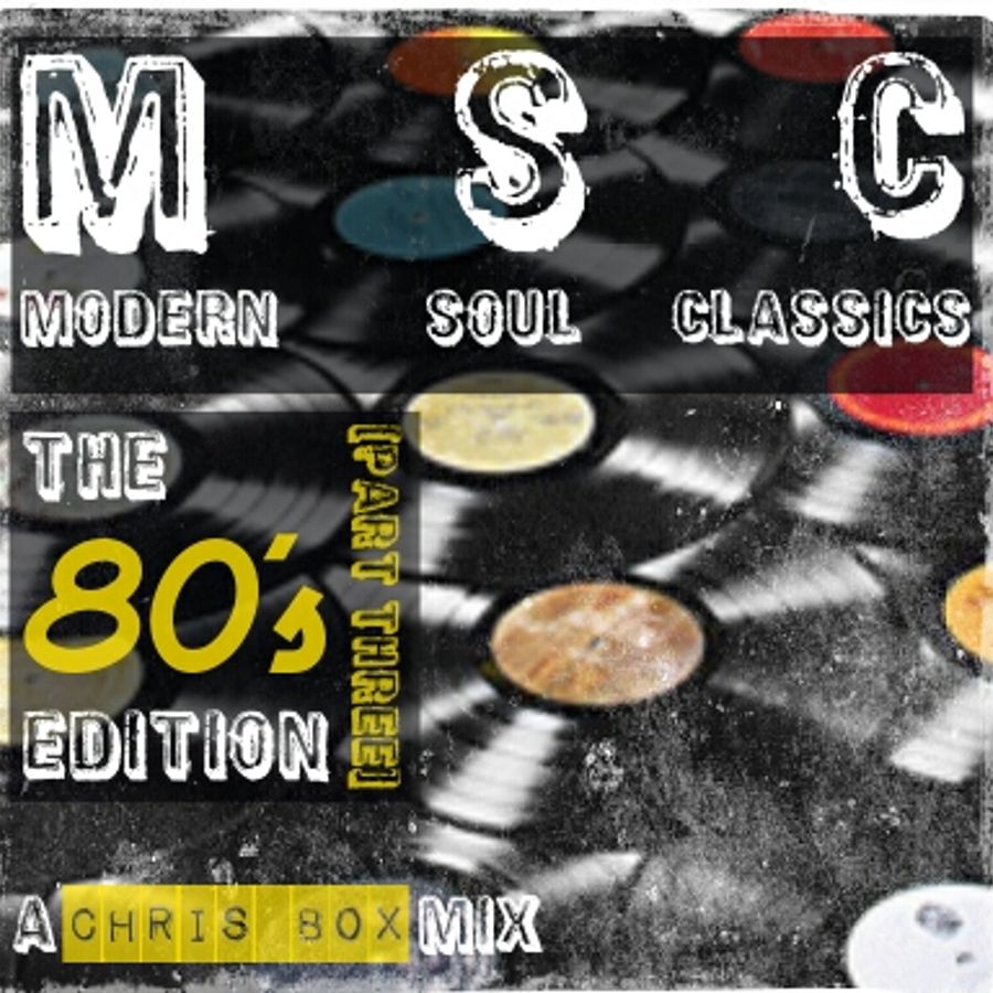 Modern Soul Classics, The 80's Edition (Part Three) June 2015 by Chris ...