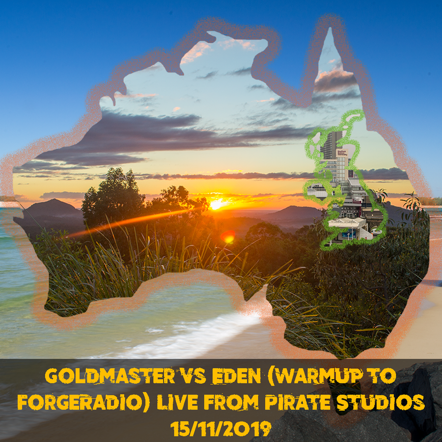 Goldmaster Vs Eden - (Warmup To Forgeradio) Live From Pirate Studios 15.11.2019